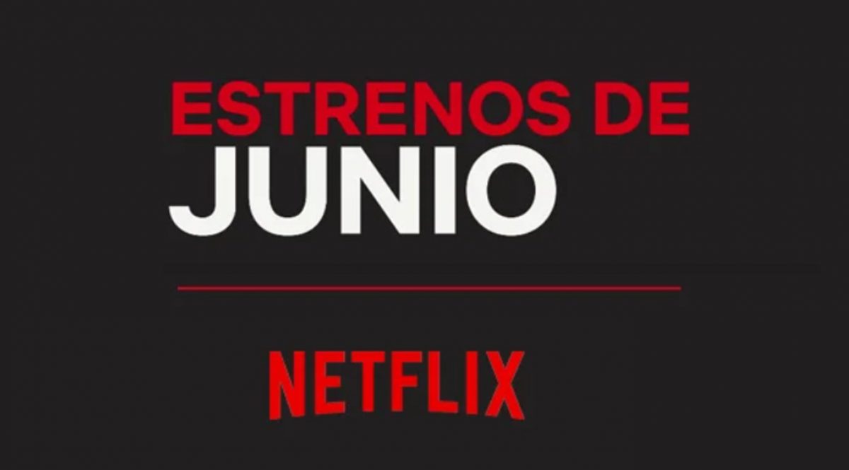 Estos son los estrenos de Netflix en junio – Diario Basta!